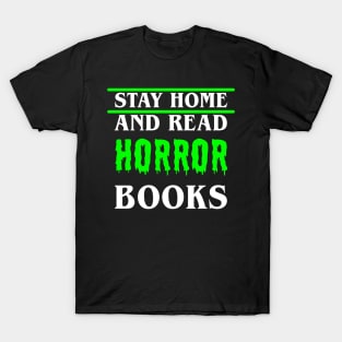 Stay Home and Read Horror Books T-Shirt